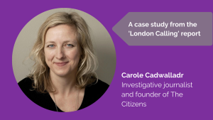 Carole Cadwalladr, Investigative Journalist
