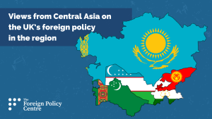 Views from Central Asia on the UK’s Foreign Policy in the Region