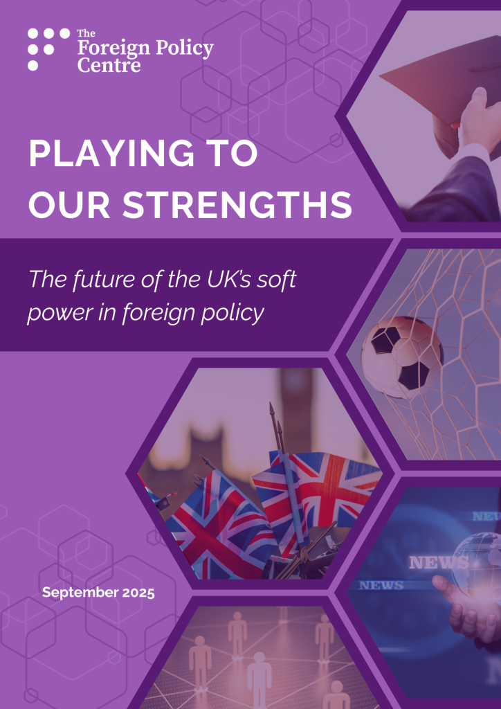 Playing to our strengths: The future of the UK’s soft power in foreign policy
